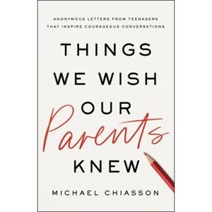 Things We Wish Our Parents Knew - by  Michael Chiasson (Hardcover) - 1 of 1