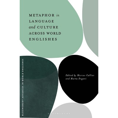 Metaphor in Language and Culture Across World Englishes - (Bloomsbury Advances in World Englishes) (Hardcover)