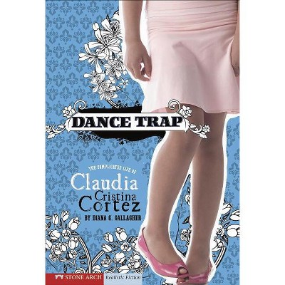 Dance Trap - (Claudia Cristina Cortez) by  Diana G Gallagher (Paperback)