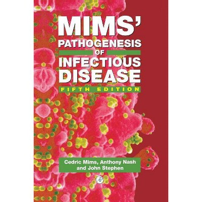 Mims' Pathogenesis of Infectious Disease - 5th Edition by  Anthony A Nash & Cedric A Mims & John Stephen (Paperback)