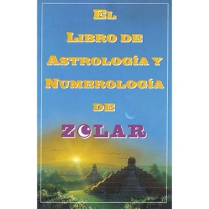 El Libro de Astrologoa Y Numerologoa de Zolar (Zolar's Book of Dreams, Numbers, - (Paperback) - 1 of 1