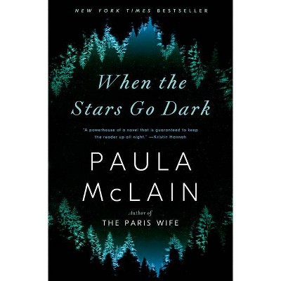 When the Stars Go Dark - by  Paula McLain (Hardcover)