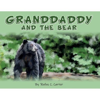 Granddaddy and the Bear - by  Rufus C Carter (Paperback)