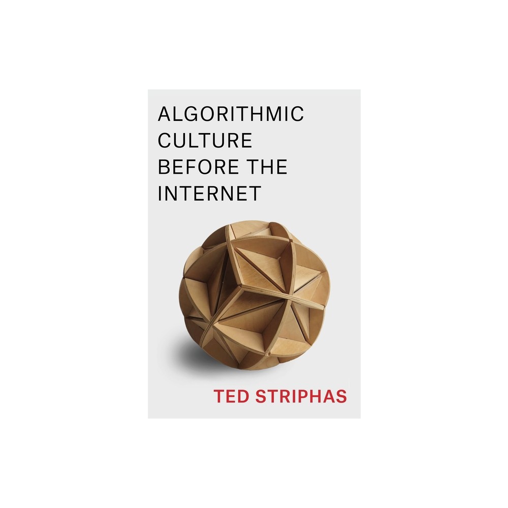 Algorithmic Culture Before the Internet - by Ted Striphas (Paperback)