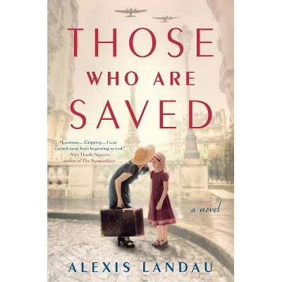 Those Who Are Saved - by  Alexis Landau (Hardcover)