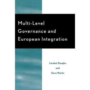 Multi-Level Governance and European Integration - by  Liesbet Hooghe & Gary Marks (Paperback) - 1 of 1