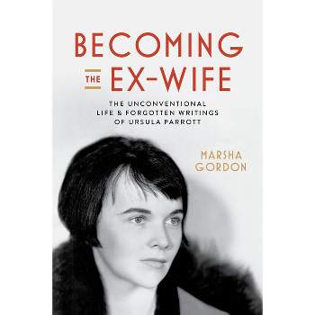 Becoming the Ex-Wife - by Marsha Gordon