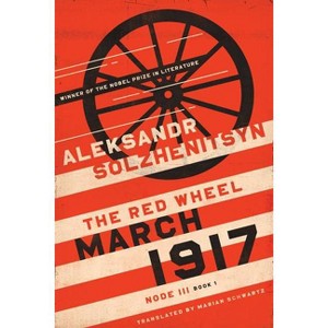 March 1917 - (Center for Ethics and Culture Solzhenitsyn) by  Aleksandr Solzhenitsyn (Hardcover) - 1 of 1