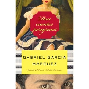 Doce Cuentos Peregrinos / Twelve Pilgrim Tales - by  Gabriel García Márquez (Paperback) - 1 of 1
