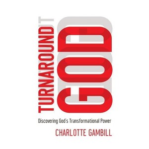 The Turnaround God - by  Charlotte Gambill (Paperback) - 1 of 1