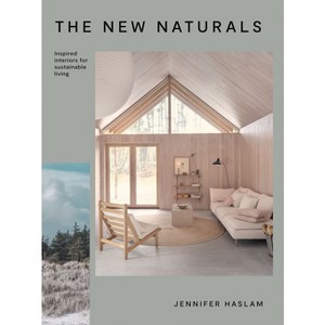 The New Naturals - by  Jennifer Haslam (Hardcover) - 1 of 1