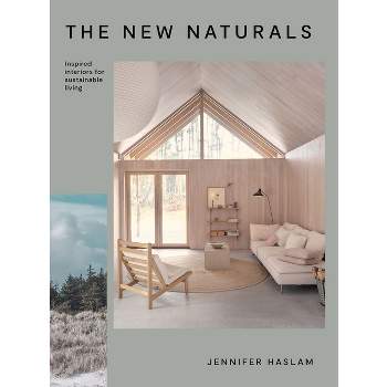 The New Naturals - by  Jennifer Haslam (Hardcover)