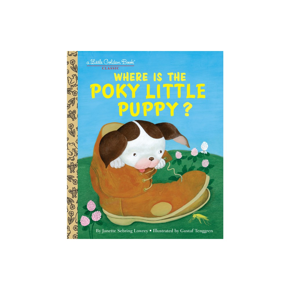 Where Is the Poky Little Puppy? - (Little Golden Book) by Janette Sebring Lowrey (Hardcover)