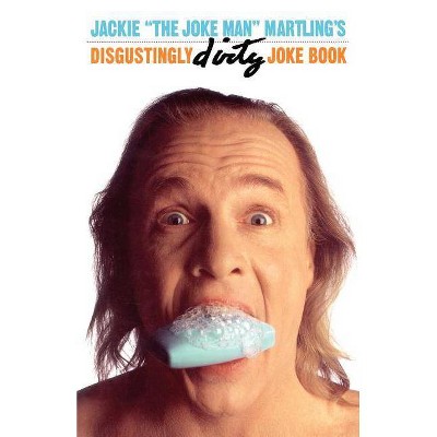 Jackie the Joke Man Martling's Disgustingly Dirty Joke Book - by  Jackie Martling (Paperback)