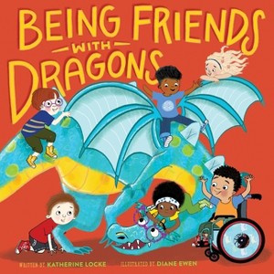Being Friends with Dragons - by  Katherine Locke (Hardcover) - 1 of 1