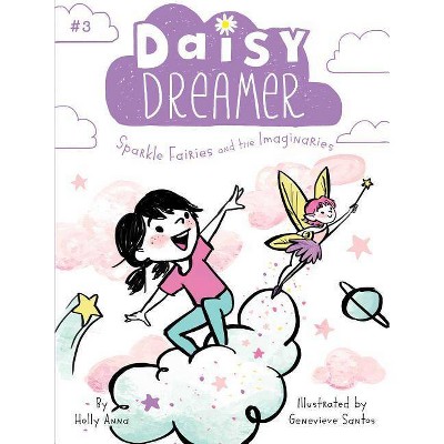 Sparkle Fairies and the Imaginaries, 3 - (Daisy Dreamer) by  Holly Anna (Paperback)