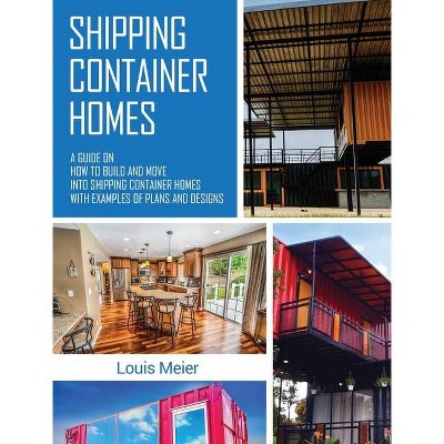 Shipping Container Homes - by  Louis Meier (Hardcover)