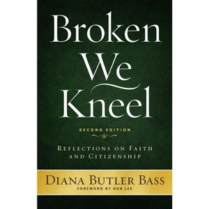 Broken We Kneel - 2nd Edition by  Diana Butler Bass (Paperback) - 1 of 1