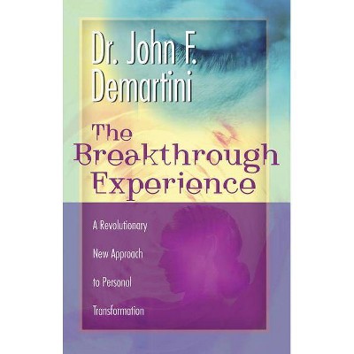 Breakthrough Experience - by  John Demartini (Paperback)