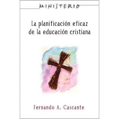 Ministerio: La Planificación Eficaz de la Educación Cristiana - by  Association for Hispanic Theological Education (Paperback)