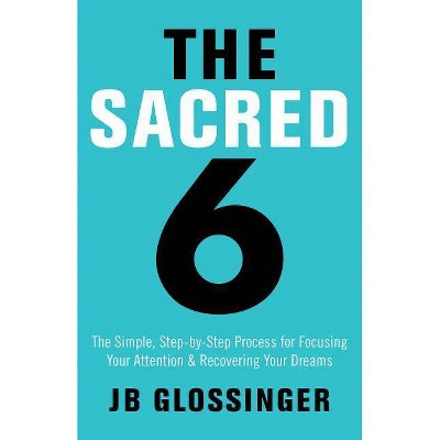 The Sacred 6 - by  Jb Glossinger (Paperback)