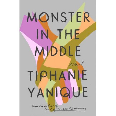 Monster in the Middle - by  Tiphanie Yanique (Hardcover)