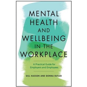 Mental Health And Well Being In The Workplace - by Gill Hasson (Paperback) - 1 of 1