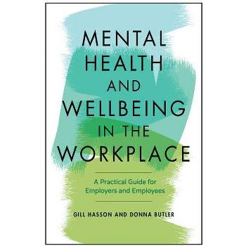 Mental Health And Well Being In The Workplace - by Gill Hasson (Paperback)