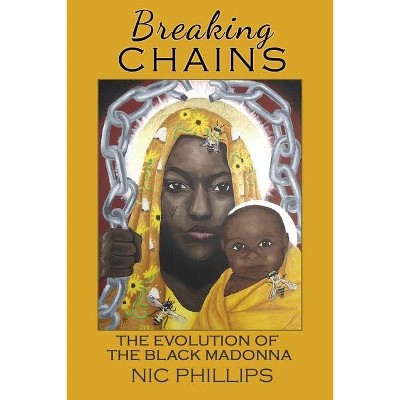 Breaking Chains - by  Nic Phillips (Paperback)