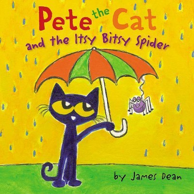 Pete the Cat and the Itsy Bitsy Spider - by James Dean (Hardcover)