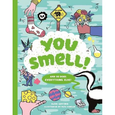 You Smell! - by  Clive Gifford (Hardcover)