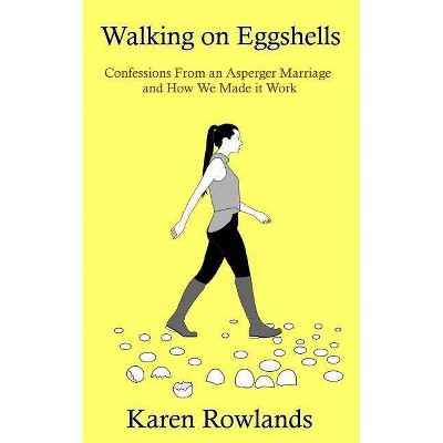 Walking on Eggshells - by  Karen Rowlands (Paperback)