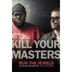 Kill Your Masters - (Music of the American South) by Jaap Van Der Doelen - 1 of 1
