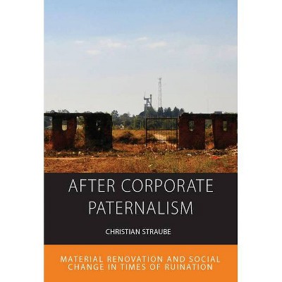 After Corporate Paternalism - (Integration and Conflict Studies) by  Christian Straube (Hardcover)