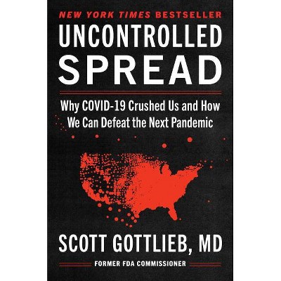 Uncontrolled Spread - by  Scott Gottlieb (Hardcover)