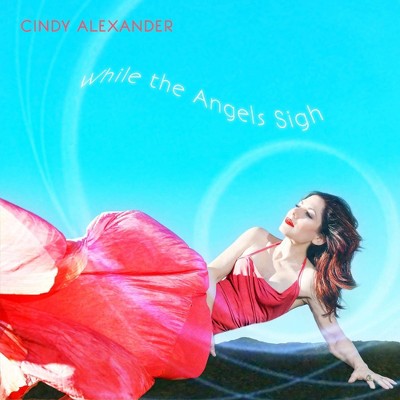 Cindy Alexander - While The Angels Sigh (CD)