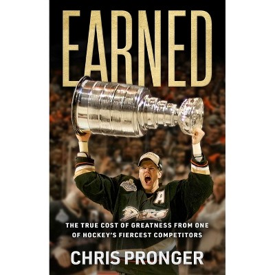 Earned - by  Chris Pronger (Hardcover)