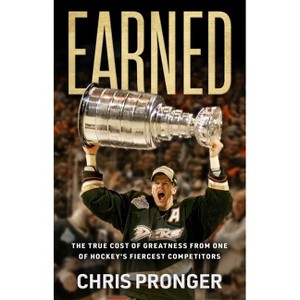 Earned - by  Chris Pronger (Hardcover) - 1 of 1