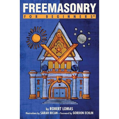 Freemasonry for Beginners - (For Beginners (For Beginners)) by  Robert Lomas (Paperback)