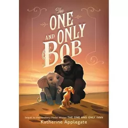 The One and Only Bob - by Katherine Applegate