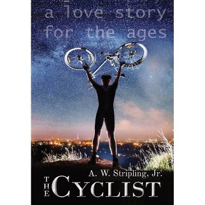 The Cyclist - by  Alex W Stripling (Hardcover)