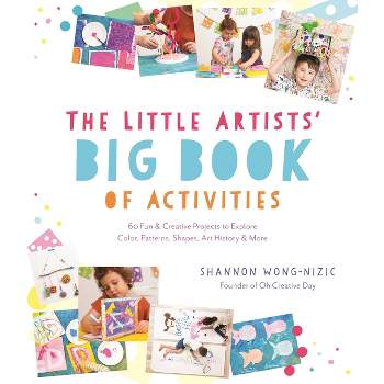 The Little Artists' Big Book of Activities - by  Shannon Wong-Nizic (Paperback)