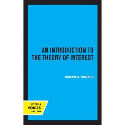 Introduction to the Theory of Interest - (UCLA Publications of the Bureau of Business and Economic Research) by  Joseph W Conard (Hardcover)