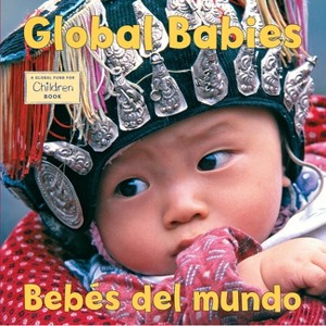 Bebes del Mundo/Global Babies (Spanish Bilingual Edition) - by  The Global Fund for Children (Board Book) - 1 of 1