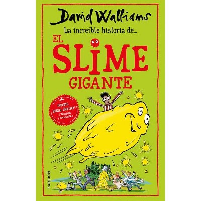 La Incríble Historia De... El Slime Gigante / Slime - by  David Walliams (Paperback)