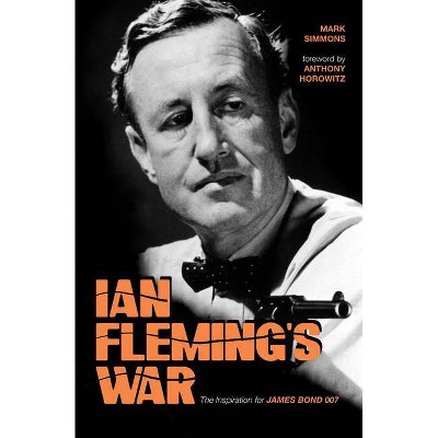 Ian Fleming's War - by  Mark Simmons (Hardcover)