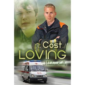 The Cost of Loving - (Unconditional Love) by  Wade Kelly (Paperback)