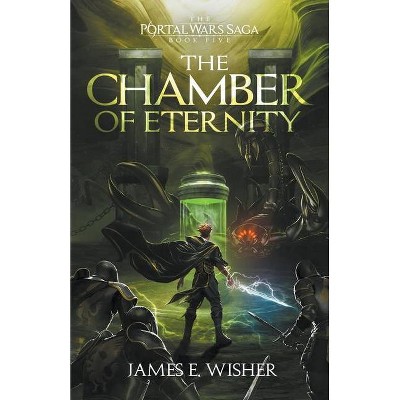 The Chamber of Eternity - by  James E Wisher (Paperback)