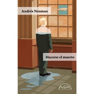 Hacerse El Muerto - (Voces) by  Andres Neuman (Paperback) - 1 of 1
