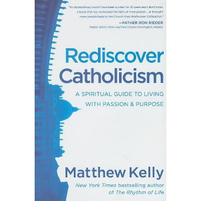 Rediscover Catholicism - by  Matthew Kelly (Hardcover)